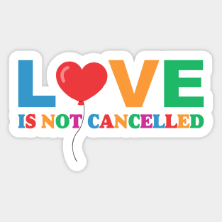 Love is Not Cancelled Colorfull Sticker